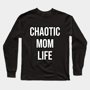 Chaotic Mom Life Long Sleeve T-Shirt